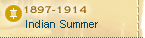 1897-1914 - Indian Summer